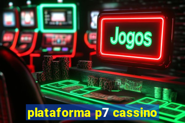 plataforma p7 cassino